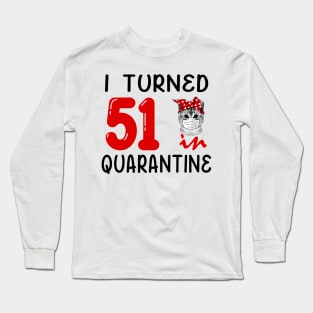 I Turned 51 In Quarantine Funny Cat Facemask Long Sleeve T-Shirt